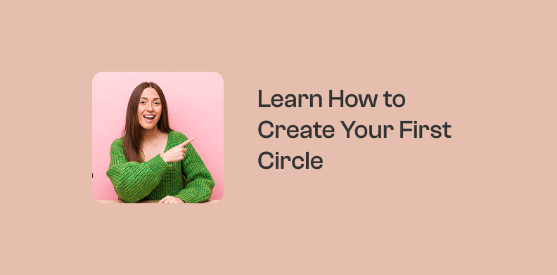 Learn How to Create Your First Circle
