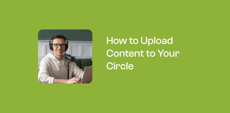 How to Upload Content to Your Circle