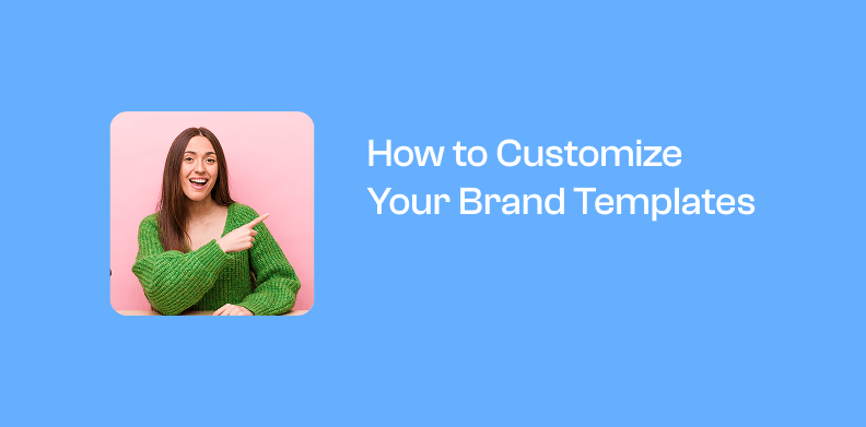 How to Customize Your Brand Templates