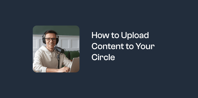 How to Upload Content to Your Circle
